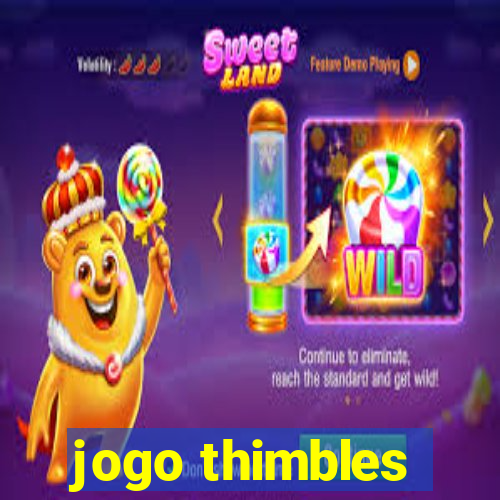 jogo thimbles